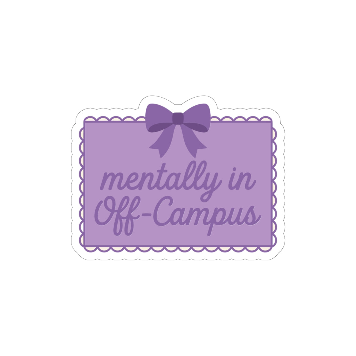 Sticker — "Mentally in Off‑Campus" Purple