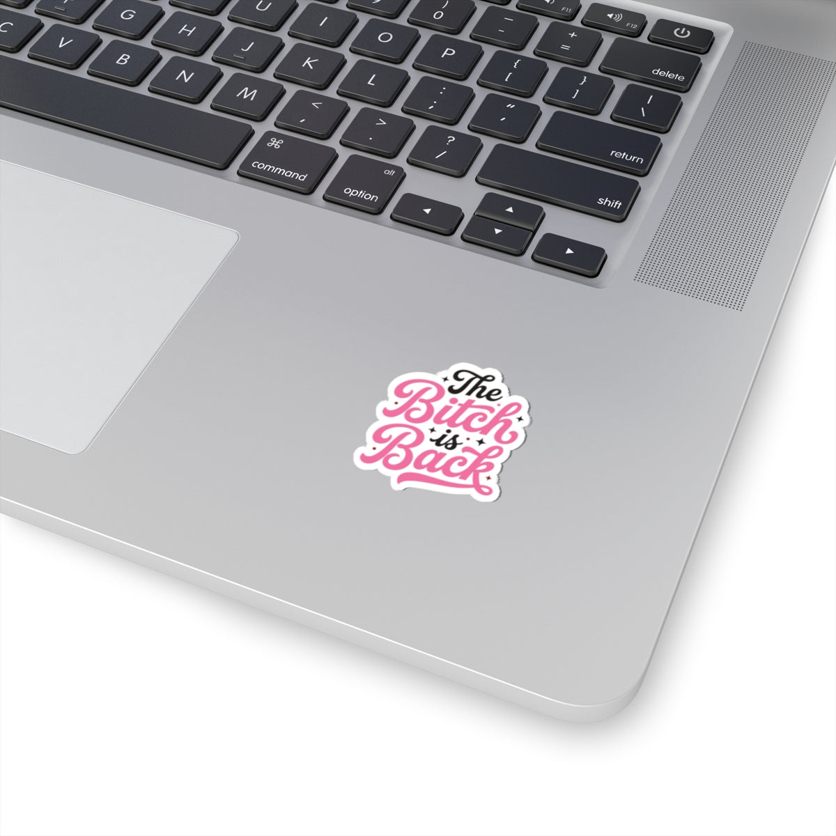 The Bitch Is Back — Kiss-Cut Sticker