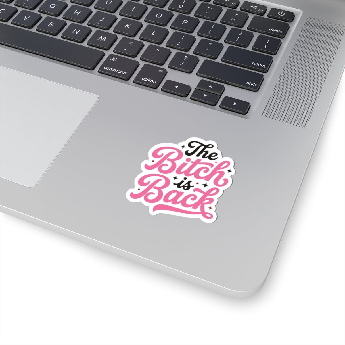 The Bitch Is Back — Kiss-Cut Sticker