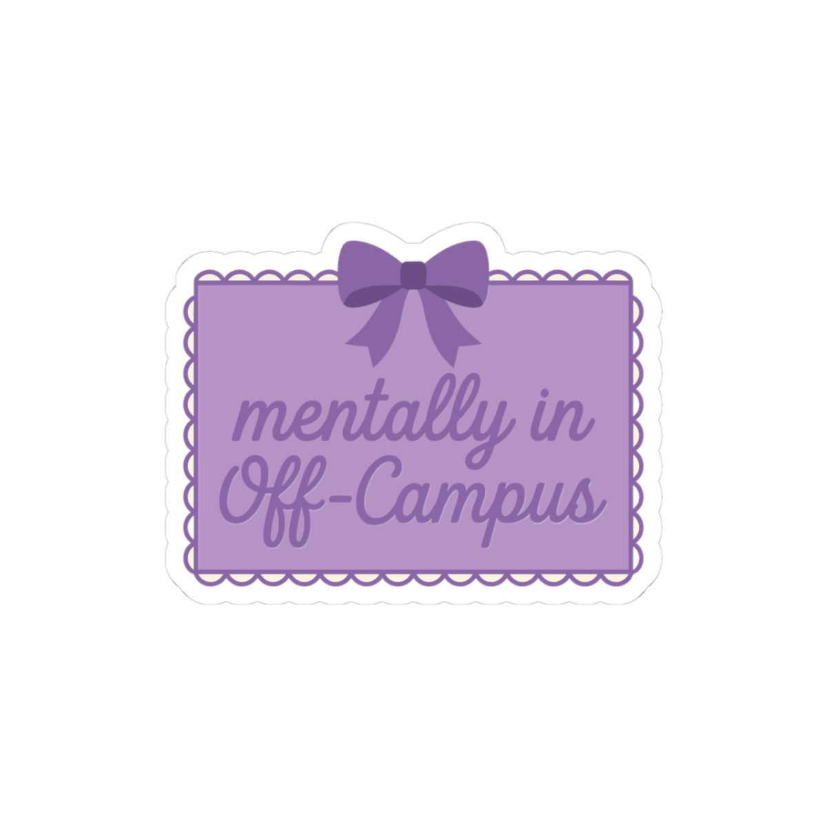 Sticker — "Mentally in Off‑Campus" Purple