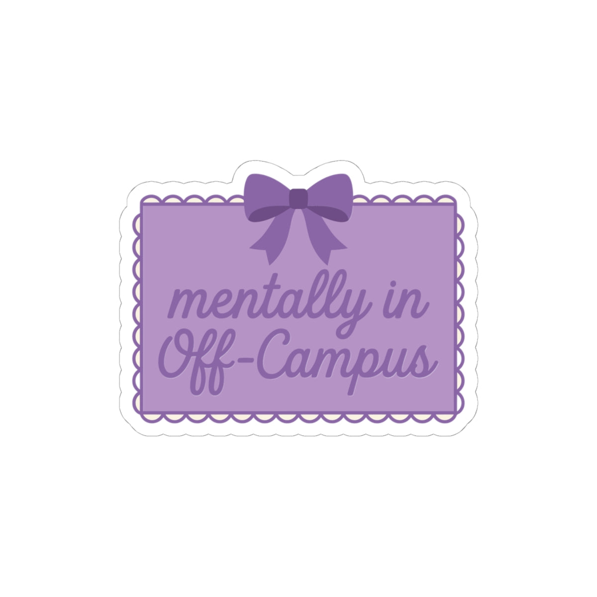 Sticker — "Mentally in Off‑Campus" Purple