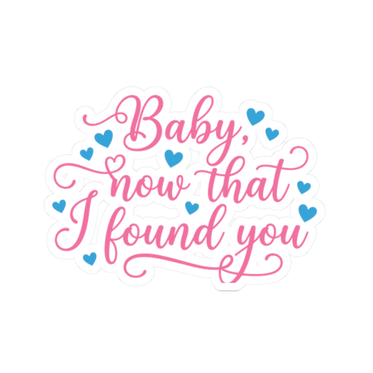 Baby, Now That I Found You Sticker | Off-Campus Inspired Romance Sticker