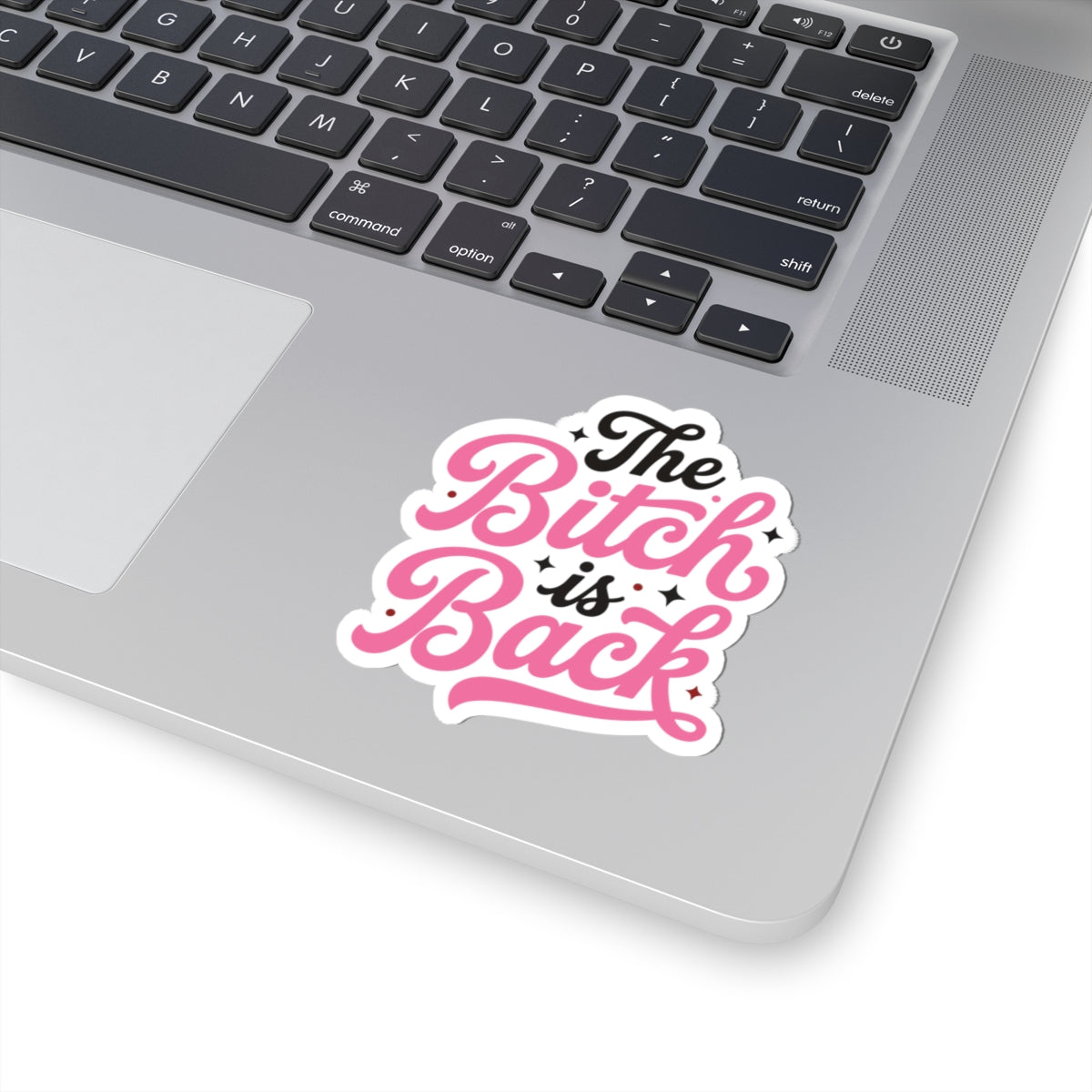 The Bitch Is Back — Kiss-Cut Sticker
