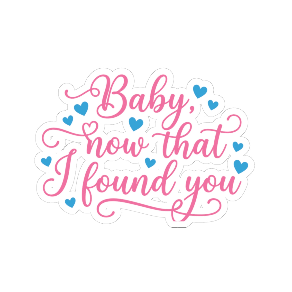 Baby, Now That I Found You Sticker | Off-Campus Inspired Romance Sticker