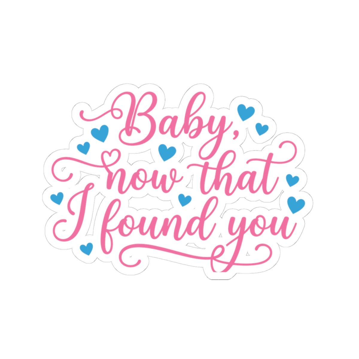 Baby, Now That I Found You Sticker | Off-Campus Inspired Romance Sticker